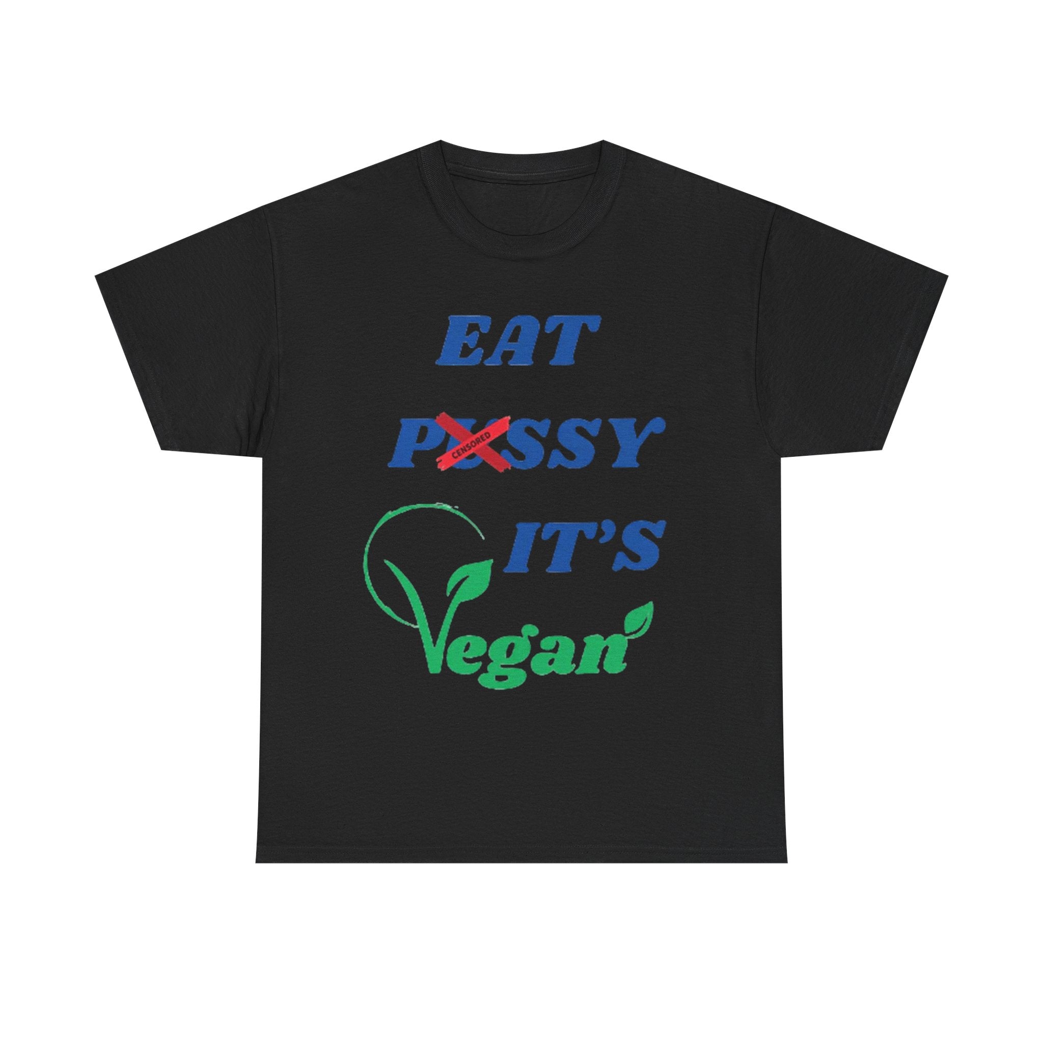 T-shirt eat pussy its vegan