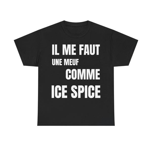 T-shirt il me faut une meuf comme ice spice
